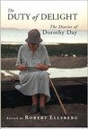 The Duty of Delight: The Diaries of Dorothy Day The Duty of Delight: The Diaries of Dorothy Day