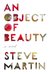 An Object of Beauty by Steve Martin An Object of Beauty by Steve Martin
