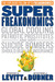 SuperFreakonomics by Steven D. Levitt SuperFreakonomics by Steven D. Levitt