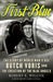 First Blue: The Story of World War II Ace Butch Voris and the Creation of the Blue Angels