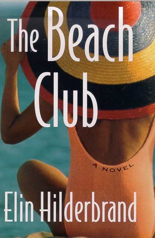 The Beach Club Elin Hilderbrand The Beach Club Elin Hilderbrand