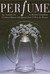 Perfume: Joy, Scandal, Sin - A Cultural History of Fragrance from 1750 to the Present