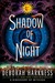 Shadow of Night by Deborah Harkness Shadow of Night by Deborah Harkness