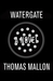 Watergate by Thomas Mallon Watergate by Thomas Mallon