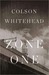 Zone One by Colson Whitehead Zone One by Colson Whitehead