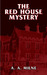The Red House Mystery by A.A. Milne The Red House Mystery by A.A. Milne