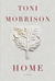 Home by Toni Morrison Home by Toni Morrison