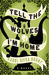 Tell the Wolves I'm Home by Carol Rifka Brunt Tell the Wolves I'm Home by Carol Rifka Brunt
