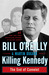 Killing Kennedy by Bill O'Reilly Killing Kennedy by Bill O'Reilly