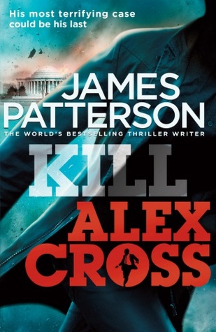 Kill Alex Cross  -  by James Patterson