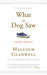 What the Dog Saw and Other Adventures