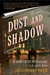 Dust and Shadow by Lyndsay Faye Dust and Shadow by Lyndsay Faye
