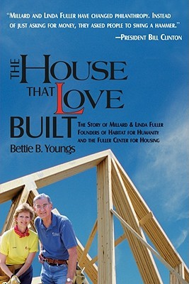 The House That Love Built: The Story of Millard & Linda Fuller