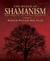 The World of Shamanism: New Views of an Ancient Tradition