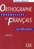 Orthographe progressive du français Niveau débutant : Avec 400 exercices