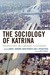 The Sociology of Katrina: Perspectives on a Modern Catastrophe