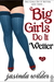 Big Girls Do It Wetter (Big Girls Do It, #2)
