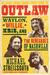 Outlaw Waylon Jennings, Willie Nelson, Kris Kristofferson and the Renegades of Nashville by Michael Streissguth