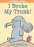 I Broke My Trunk! (Elephant & Piggie, #14)