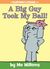 A Big Guy Took My Ball! (Elephant & Piggie, #19)