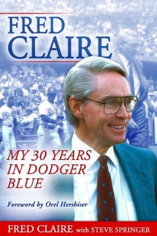 Fred Claire: My 30 Years in Dodger Blue, Claire, Fred, Good Book Fred Claire: My 30 Years in Dodger Blue, Claire, Fred, Good Book