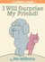 I Will Surprise My Friend! (Elephant & Piggie, #6)