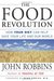 The Food Revolution by John Robbins The Food Revolution by John Robbins