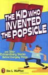 The Kid Who Invented the Popsicle: And Other Surprising Stories about Inventions
