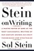 Stein On Writing: A Master Editor of Some of the Most Successful Writers of Our Century Shares His Craft Techniques and Strategies