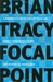 Focal Point: A Proven System to Simplify Your Life, Double Your Productivity, and Achieve All Your Goals