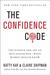 The Confidence Code: The Science and Art of Self-Assurance – What Women Should Know
