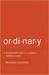Ordinary: Sustainable Faith in a Radical, Restless World