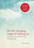 The Life-Changing Magic of Tidying Up by Marie Kondō The Life-Changing Magic of Tidying Up by Marie Kondō