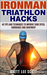 Ironman Triathlon Hacks