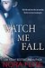 Watch Me Fall