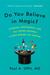 Do You Believe in Magic?: The Sense and Nonsense of Alternative Medicine