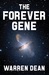 The Forever Gene by Warren Dean The Forever Gene by Warren Dean