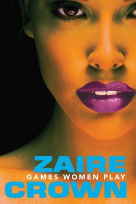 Games Women Play - Zaire Crown