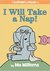 I Will Take a Nap! (Elephant & Piggie, #23)