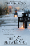 The Lives Between Us by Theresa Rizzo The Lives Between Us by Theresa Rizzo