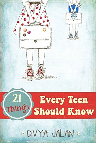 21 Things Every Teen Should Know by Divya Jalan — Reviews, Discussion