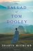 The Ballad of Tom Dooley (Ballad, #9)