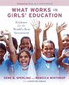 What Works in Girls' Education: Evidence for the World's Best Investment What Works in Girls' Education: Evidence for the World's Best Investment