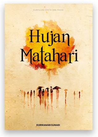 hujan matahari by kurniawan gunadi reviews discussion hujan matahari by kurniawan gunadi reviews discussion
