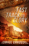 Fast Track to Glory by Tomasz Chrusciel Fast Track to Glory by Tomasz Chrusciel