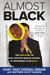 Almost Black: The True Story of How I Got Into Medical School By Pretending to Be Black