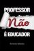 Professor Não É Educador by Armindo Moreira
