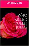 Who Killed Queen Julia? -- excerpt