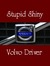 Stupid Shiny Volvo Driver
