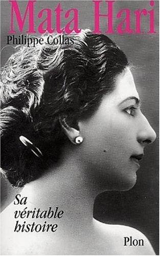 Mata-Hari sa vraie histoire by Philippe Collas — Reviews, Discussion